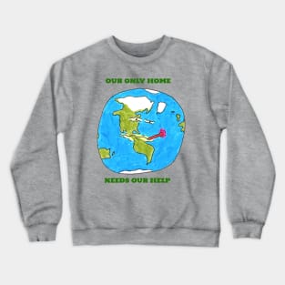 Our Only Home Needs Our Help Crewneck Sweatshirt